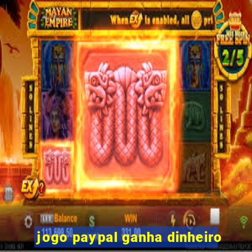 jogo paypal ganha dinheiro